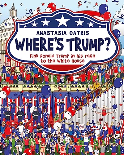 Where's Trump?: Find Donald Trump in his race to the White House von Orion